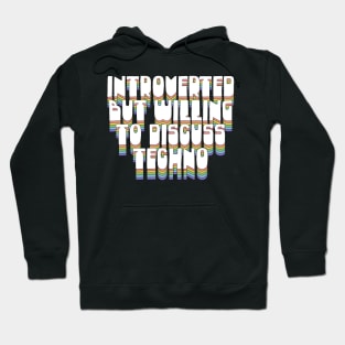 Introverted But Willing To Discuss Techno Hoodie